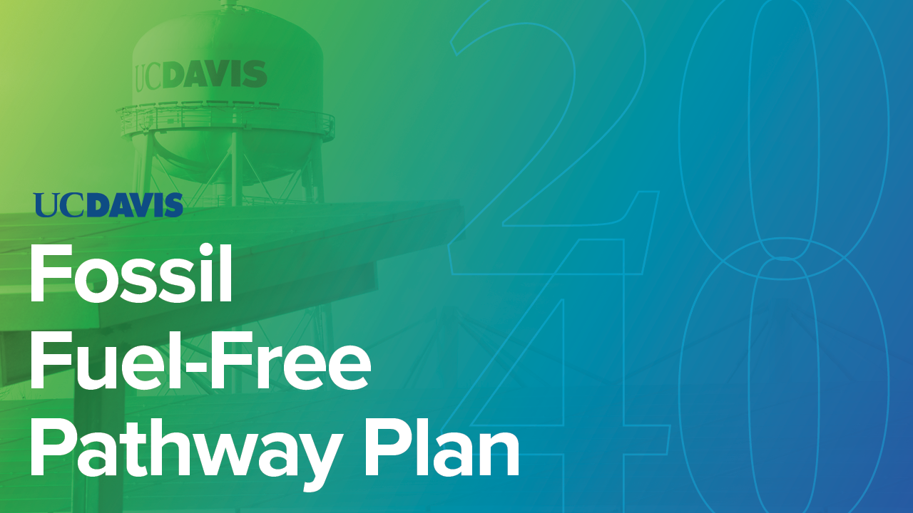 UC Davis Fossil Fuel-Free Pathway Plan